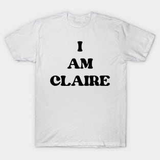 i am claire T-Shirt